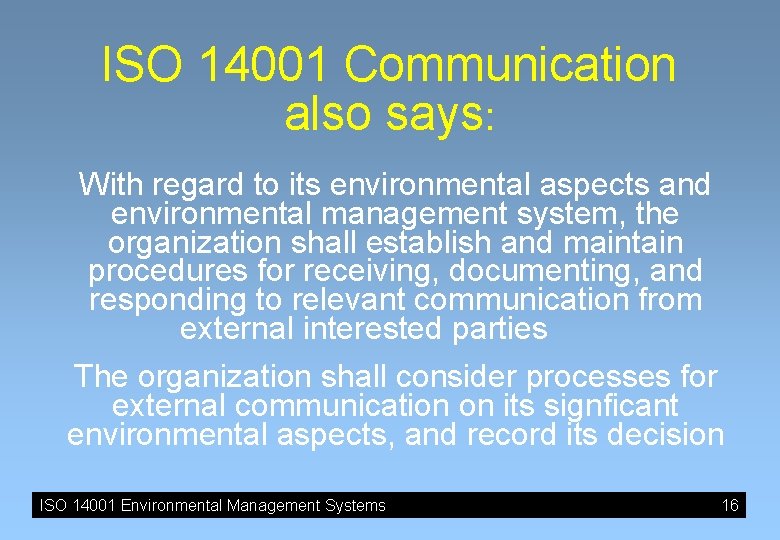 ISO 14001 Communication also says: With regard to its environmental aspects and environmental management ISO 14001 Communication also says: With regard to its environmental aspects and environmental management
