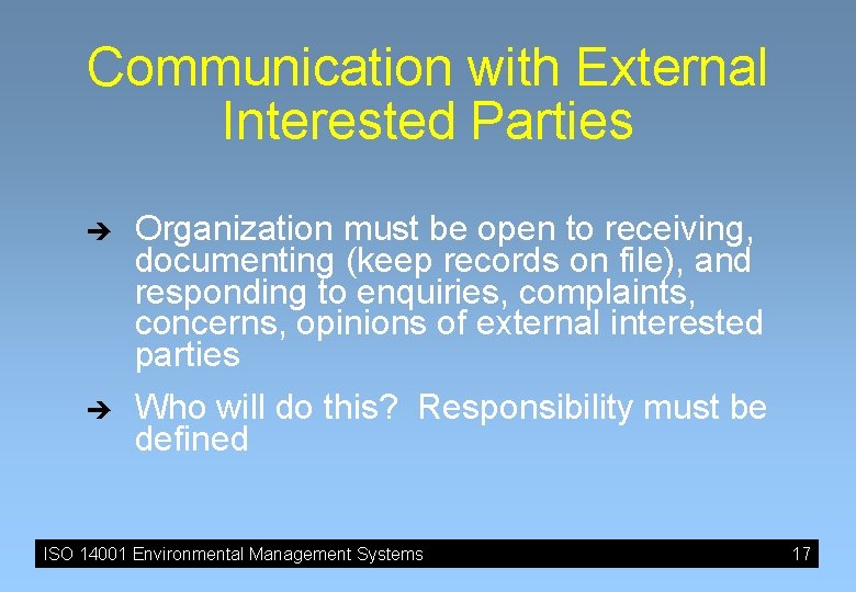 Communication with External Interested Parties è è Organization must be open to receiving, documenting Communication with External Interested Parties è è Organization must be open to receiving, documenting