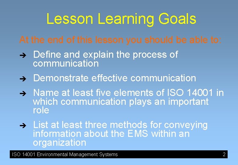 Lesson Learning Goals At the end of this lesson you should be able to: Lesson Learning Goals At the end of this lesson you should be able to: