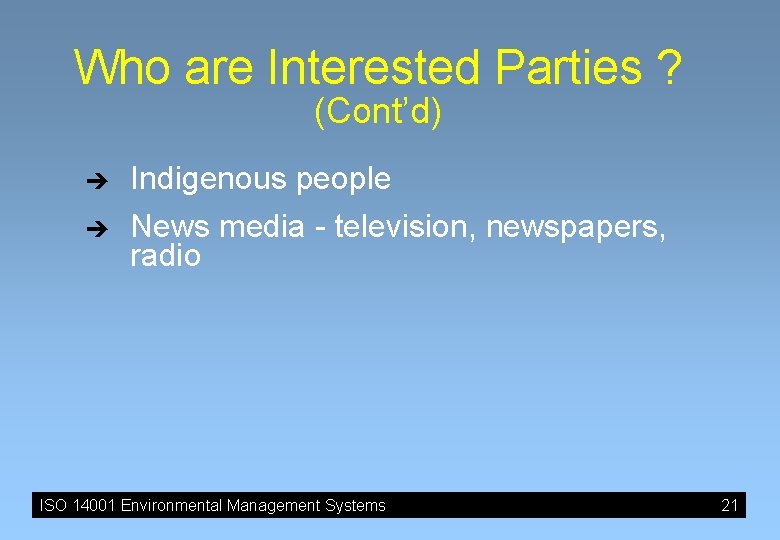 Who are Interested Parties ? (Cont’d) è Indigenous people è News media - television, Who are Interested Parties ? (Cont’d) è Indigenous people è News media - television,