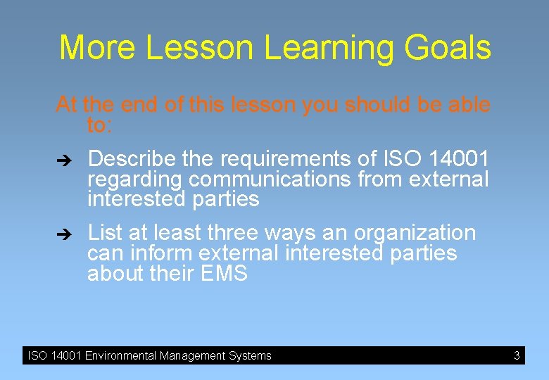 More Lesson Learning Goals At the end of this lesson you should be able More Lesson Learning Goals At the end of this lesson you should be able