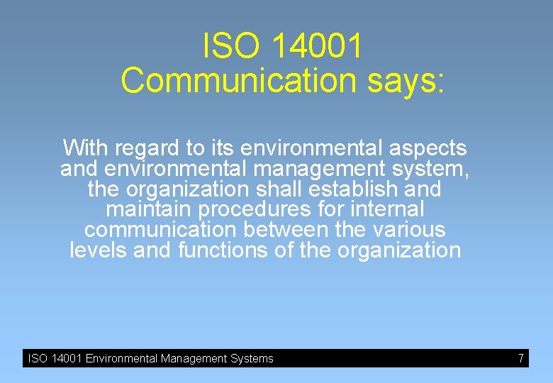 ISO 14001 Communication says: With regard to its environmental aspects and environmental management system, ISO 14001 Communication says: With regard to its environmental aspects and environmental management system,
