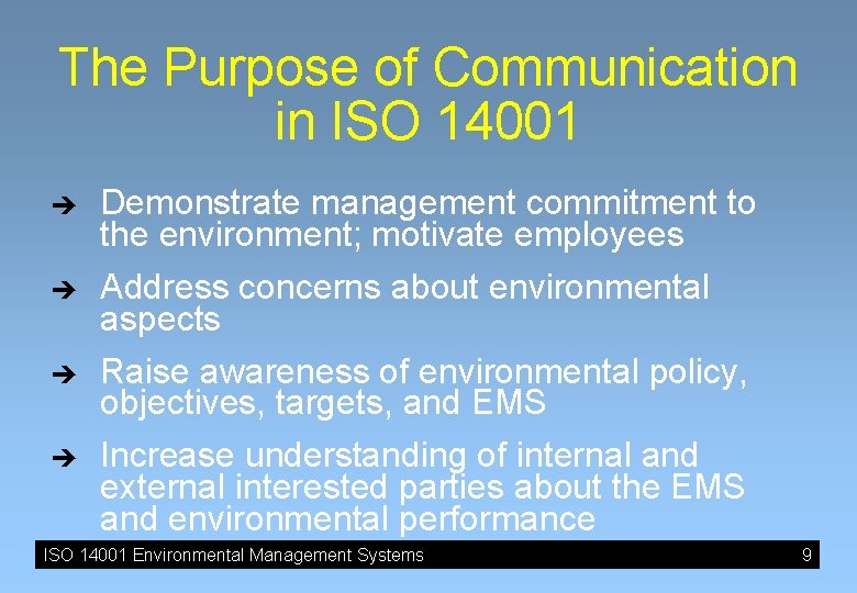 The Purpose of Communication in ISO 14001 è è Demonstrate management commitment to the The Purpose of Communication in ISO 14001 è è Demonstrate management commitment to the