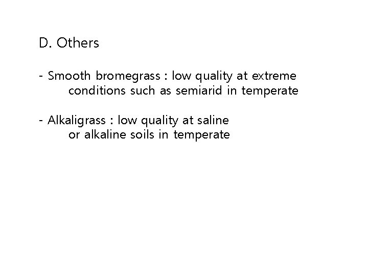 D. Others - Smooth bromegrass : low quality at extreme conditions such as semiarid