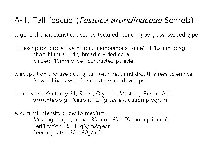 A-1. Tall fescue (Festuca arundinaceae Schreb) a. general characteristics : coarse-textured, bunch-type grass, seeded