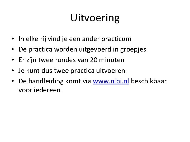 Uitvoering • • • In elke rij vind je een ander practicum De practica