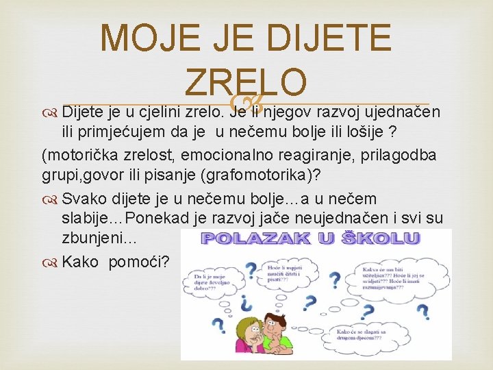 MOJE JE DIJETE ZRELO Dijete je u cjelini zrelo. Je li njegov razvoj ujednačen