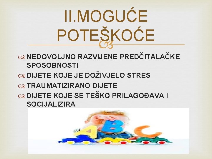 II. MOGUĆE POTEŠKOĆE NEDOVOLJNO RAZVIJENE PREDČITALAČKE SPOSOBNOSTI DIJETE KOJE JE DOŽIVJELO STRES TRAUMATIZIRANO DIJETE