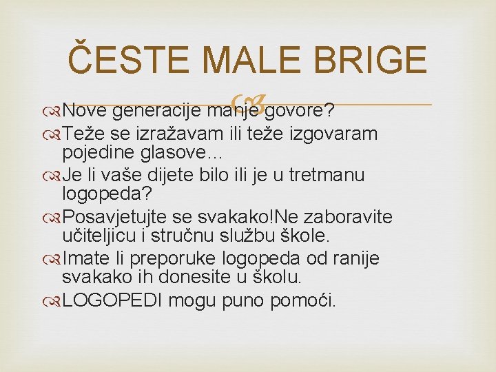 ČESTE MALE BRIGE govore? Nove generacije manje Teže se izražavam ili teže izgovaram pojedine