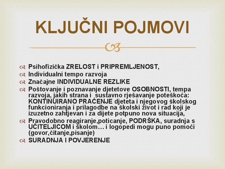 KLJUČNI POJMOVI Psihofizička ZRELOST i PRIPREMLJENOST, Individualni tempo razvoja Značajne INDIVIDUALNE REZLIKE Poštovanje i