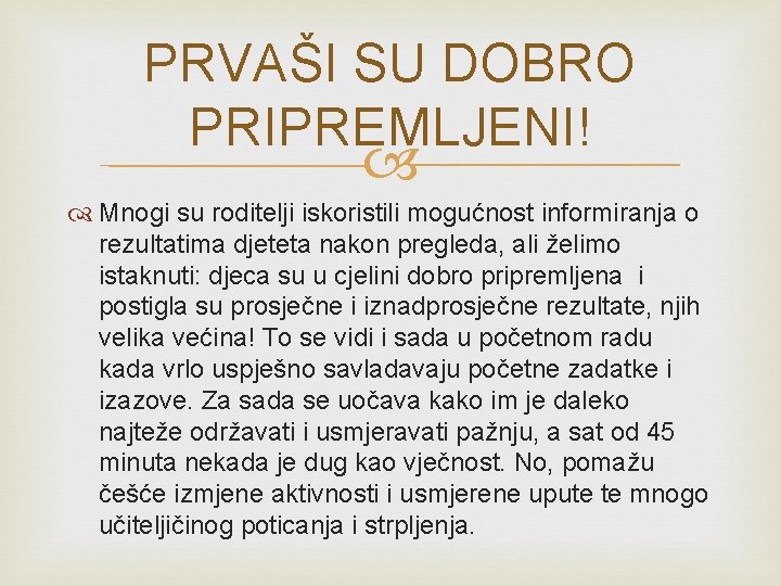 PRVAŠI SU DOBRO PRIPREMLJENI! Mnogi su roditelji iskoristili mogućnost informiranja o rezultatima djeteta nakon