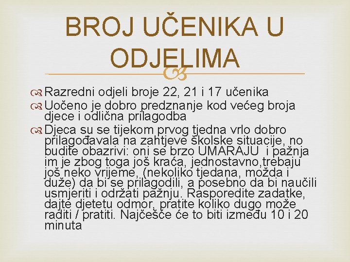 BROJ UČENIKA U ODJELIMA Razredni odjeli broje 22, 21 i 17 učenika Uočeno je