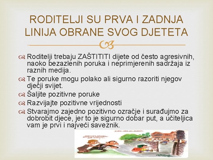 RODITELJI SU PRVA I ZADNJA LINIJA OBRANE SVOG DJETETA Roditelji trebaju ZAŠTITITI dijete od