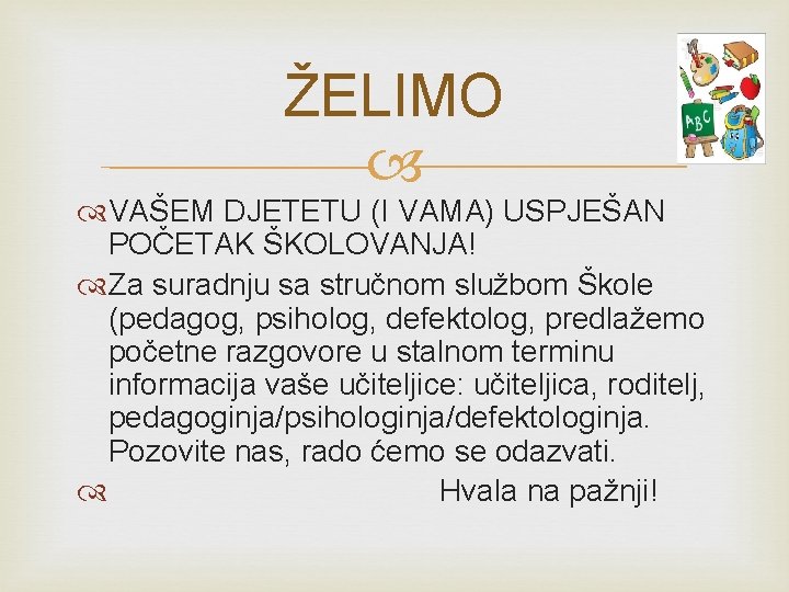 ŽELIMO VAŠEM DJETETU (I VAMA) USPJEŠAN POČETAK ŠKOLOVANJA! Za suradnju sa stručnom službom Škole