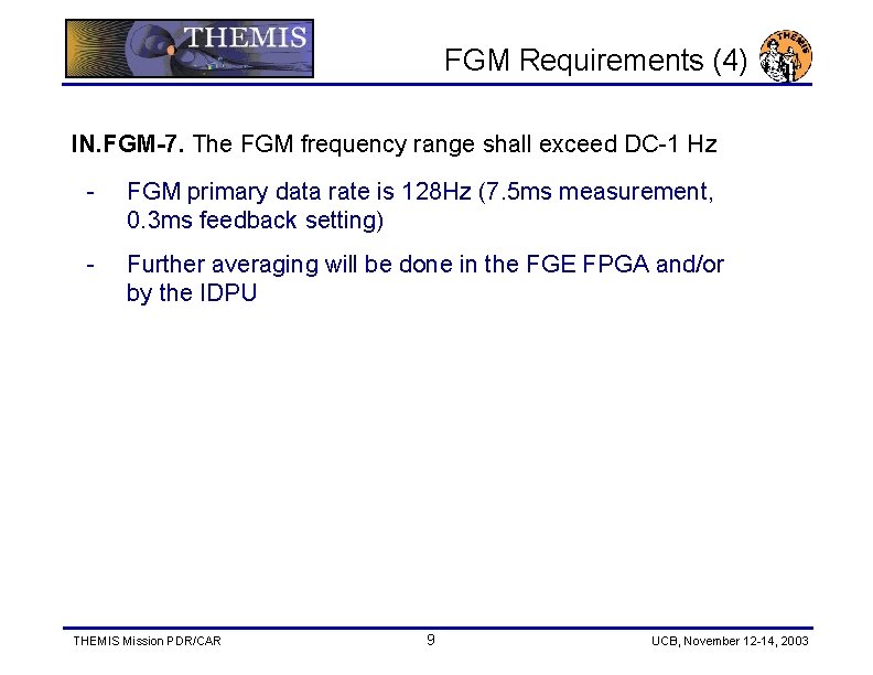 FGM Requirements (4) IN. FGM-7. The FGM frequency range shall exceed DC-1 Hz -