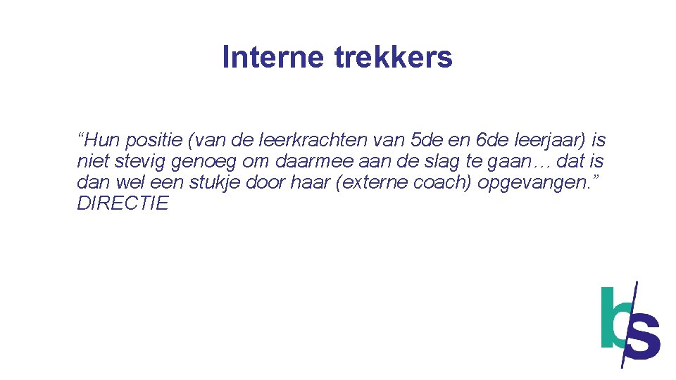 Interne trekkers “Hun positie (van de leerkrachten van 5 de en 6 de leerjaar)