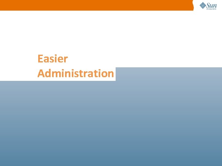 Easier Administration 