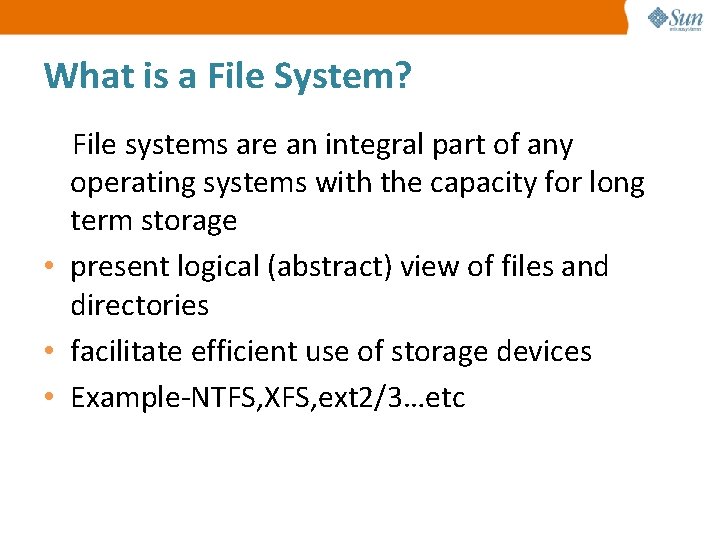 What is a File System? File systems are an integral part of any operating