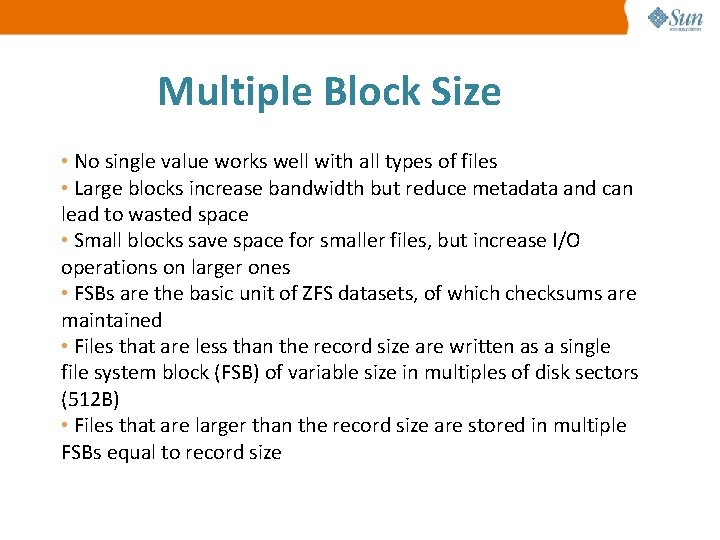 Multiple Block Size • No single value works well with all types of files