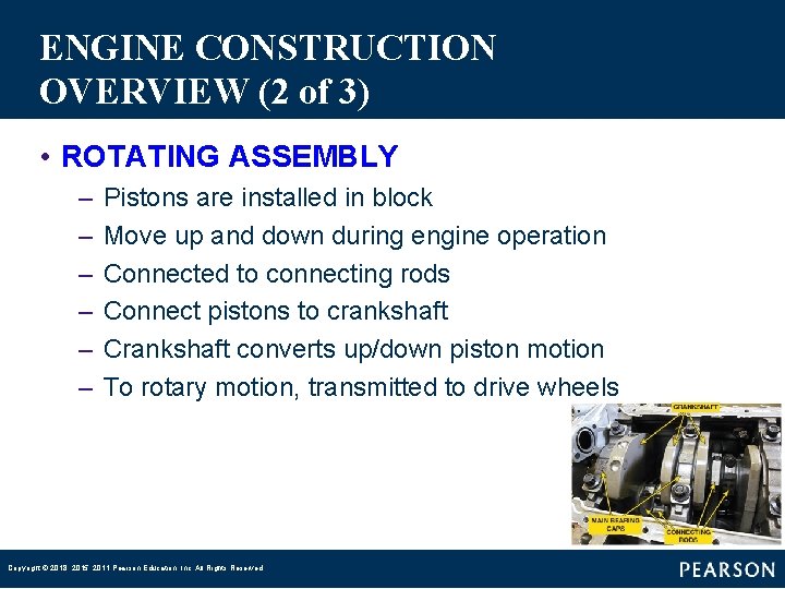 ENGINE CONSTRUCTION OVERVIEW (2 of 3) • ROTATING ASSEMBLY – – – Pistons are ENGINE CONSTRUCTION OVERVIEW (2 of 3) • ROTATING ASSEMBLY – – – Pistons are
