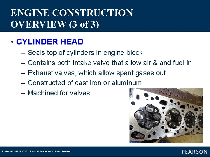 ENGINE CONSTRUCTION OVERVIEW (3 of 3) • CYLINDER HEAD – – – Seals top ENGINE CONSTRUCTION OVERVIEW (3 of 3) • CYLINDER HEAD – – – Seals top