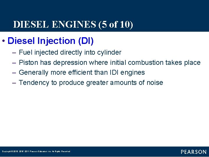 DIESEL ENGINES (5 of 10) • Diesel Injection (DI) – – Fuel injected directly DIESEL ENGINES (5 of 10) • Diesel Injection (DI) – – Fuel injected directly