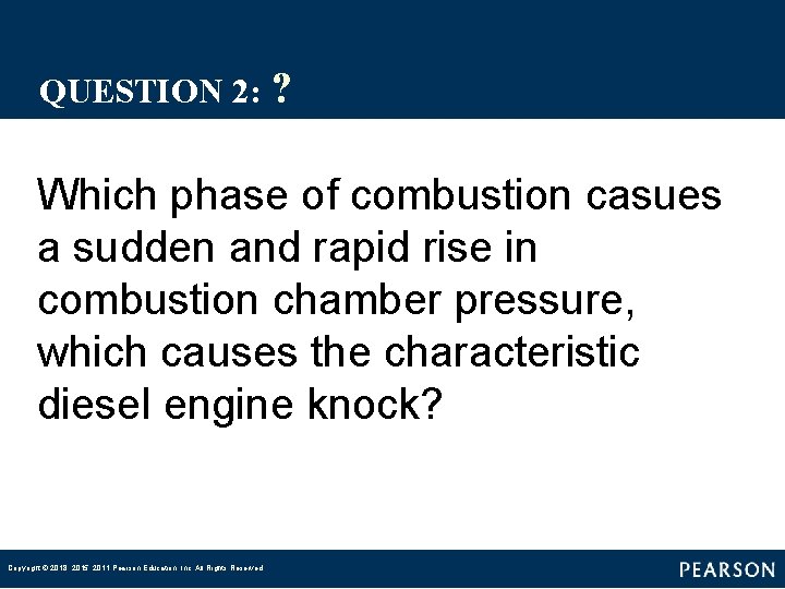 QUESTION 2: ? Which phase of combustion casues a sudden and rapid rise in QUESTION 2: ? Which phase of combustion casues a sudden and rapid rise in