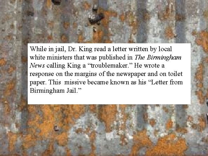 While in jail, Dr. King read a letter written by local white ministers that