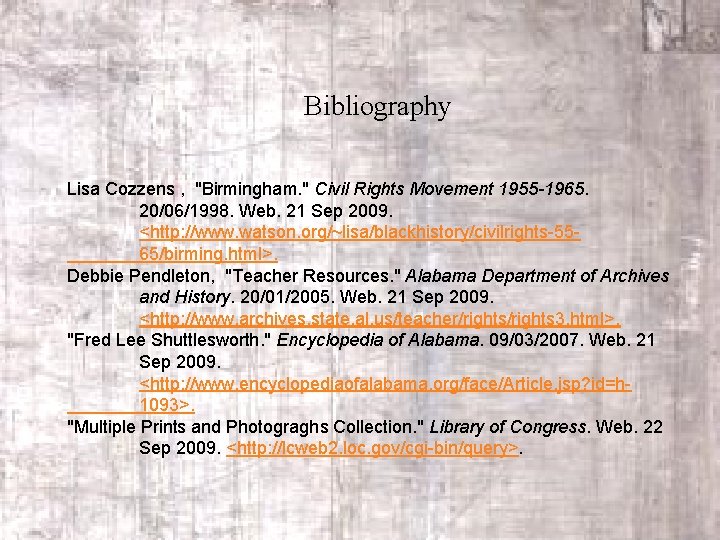 Bibliography Lisa Cozzens , "Birmingham. " Civil Rights Movement 1955 -1965. 20/06/1998. Web. 21