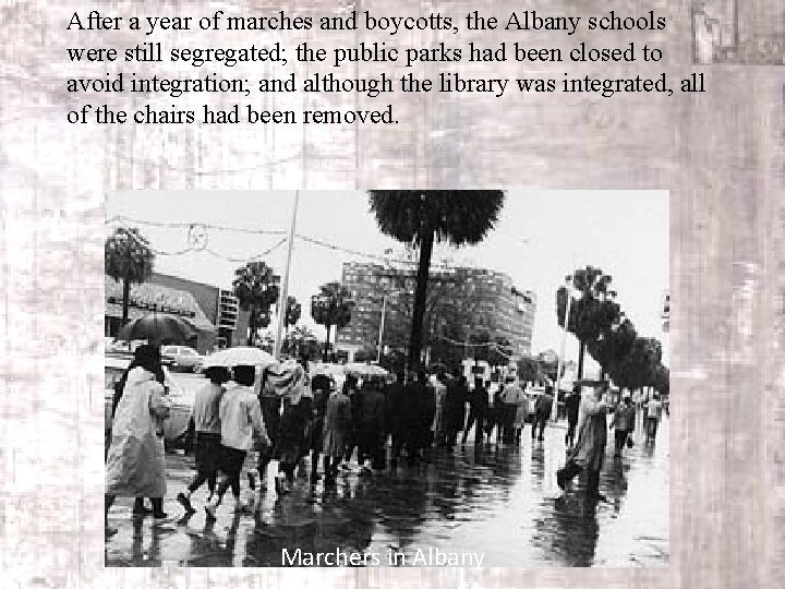 After a year of marches and boycotts, the Albany schools were still segregated; the