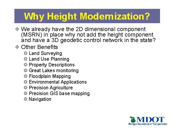 Why Height Modernization? ± We already have the 2 D dimensional component (MSRN) in