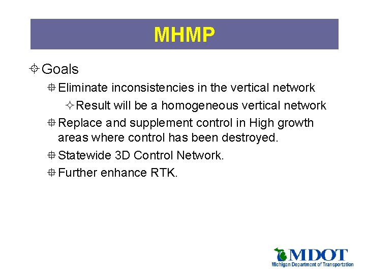 MHMP ± Goals °Eliminate inconsistencies in the vertical network ²Result will be a homogeneous