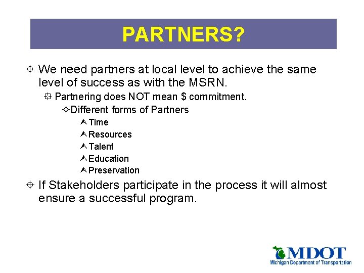PARTNERS? ± We need partners at local level to achieve the same level of