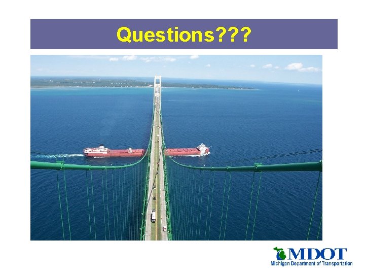 Questions? ? ? 
