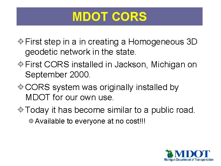 MDOT CORS ± First step in a in creating a Homogeneous 3 D geodetic