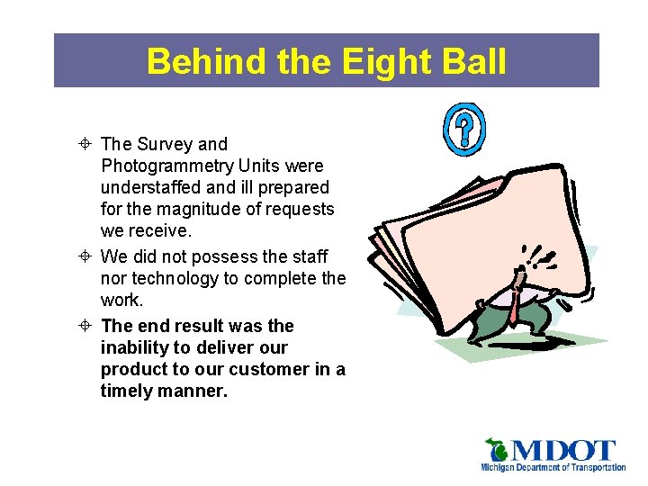 Behind the Eight Ball ± The Survey and Photogrammetry Units were understaffed and ill