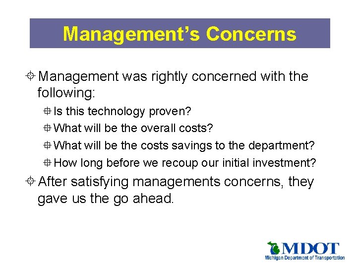 Management’s Concerns ± Management was rightly concerned with the following: °Is this technology proven?