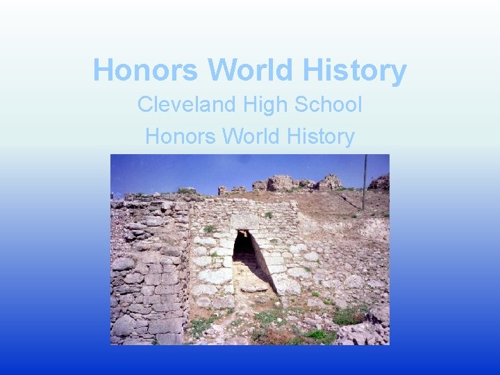 Honors World History Cleveland High School Honors World History 