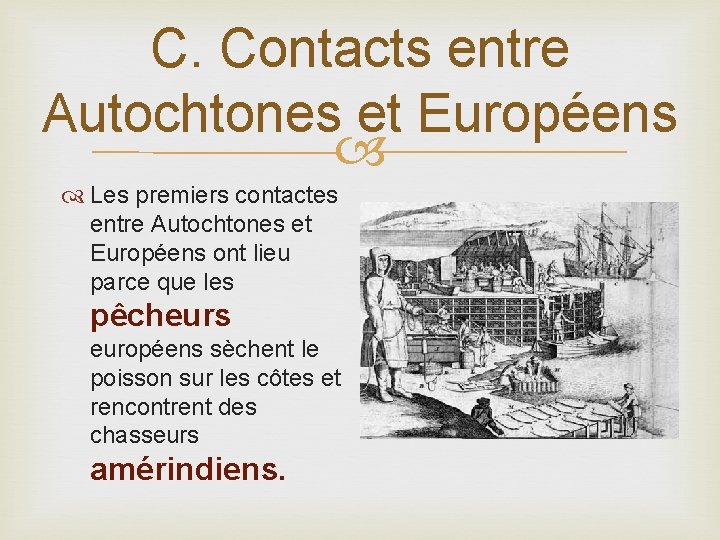 C. Contacts entre Autochtones et Européens Les premiers contactes entre Autochtones et Européens ont