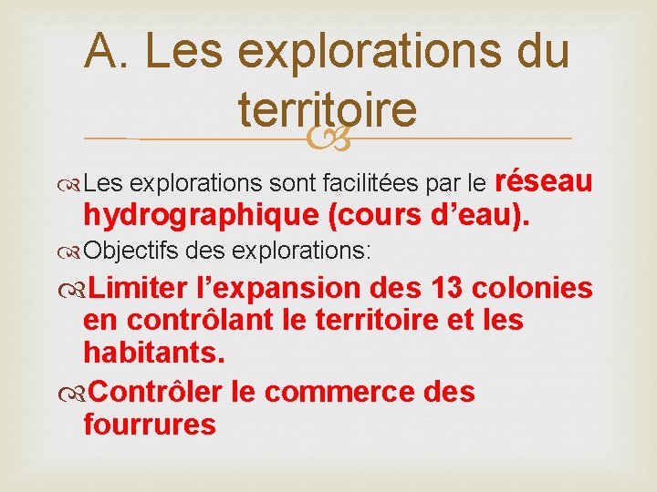 A. Les explorations du territoire Les explorations sont facilitées par le réseau hydrographique (cours