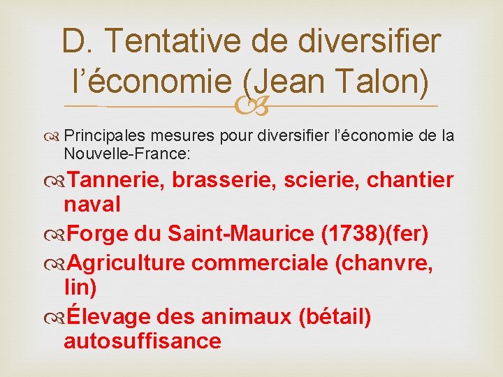 D. Tentative de diversifier l’économie (Jean Talon) Principales mesures pour diversifier l’économie de la