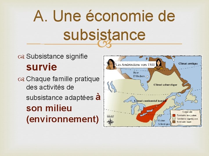 A. Une économie de subsistance Subsistance signifie survie Chaque famille pratique des activités de