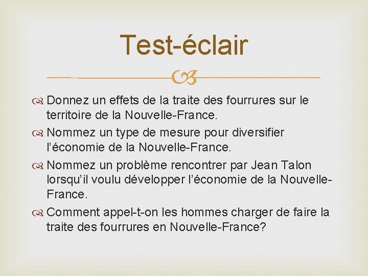 Test-éclair Donnez un effets de la traite des fourrures sur le territoire de la