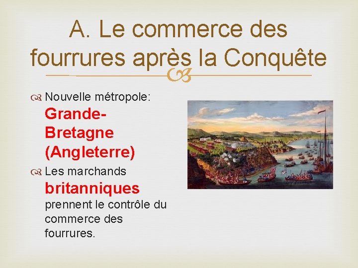 A. Le commerce des fourrures après la Conquête Nouvelle métropole: Grande. Bretagne (Angleterre) Les