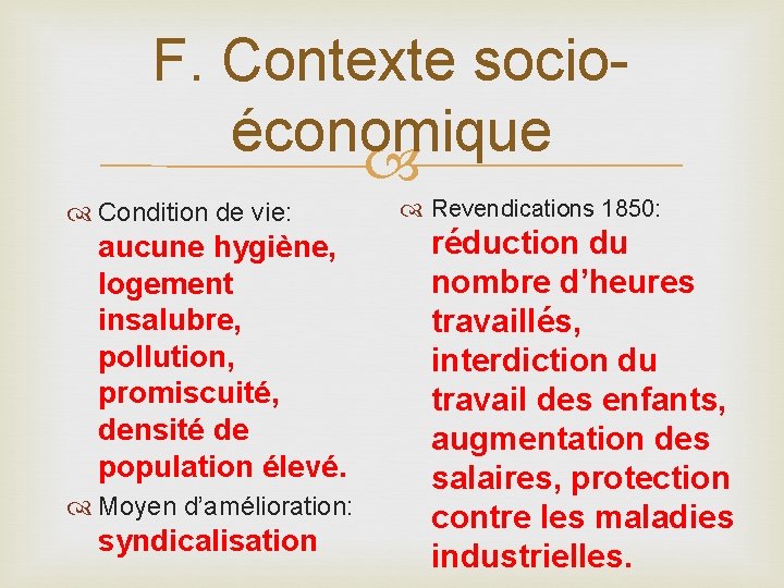 F. Contexte socioéconomique Condition de vie: aucune hygiène, logement insalubre, pollution, promiscuité, densité de