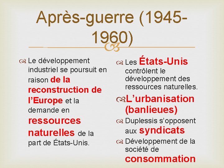 Après-guerre (19451960) Le développement industriel se poursuit en raison de la reconstruction de l’Europe