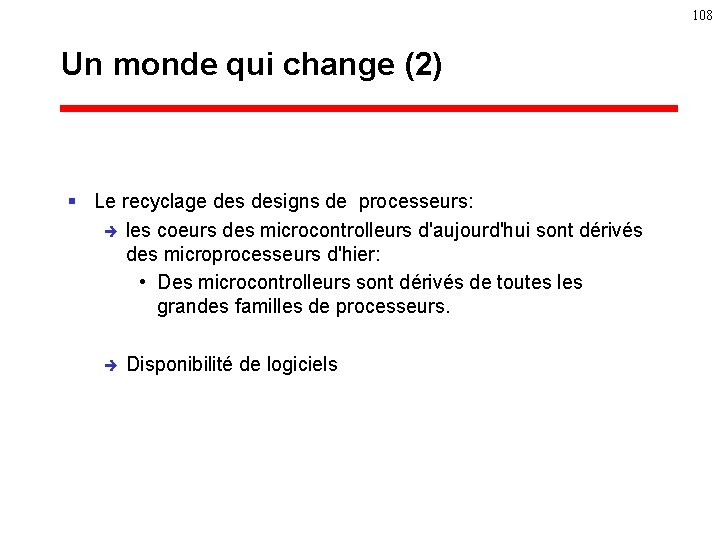 108 Un monde qui change (2) § Le recyclage designs de processeurs: è les