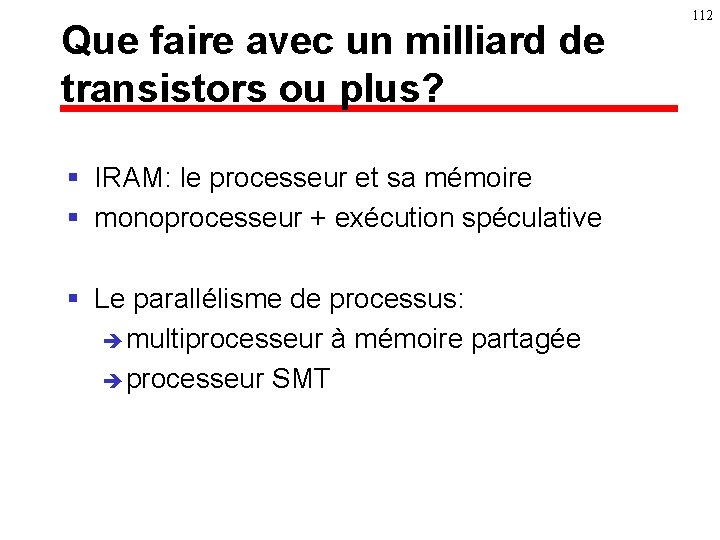 Que faire avec un milliard de transistors ou plus? § IRAM: le processeur et