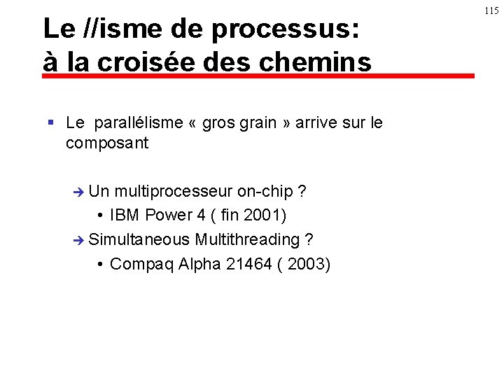 Le //isme de processus: à la croisée des chemins § Le parallélisme « gros