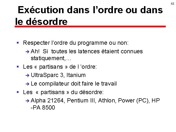  Exécution dans l’ordre ou dans le désordre § Respecter l’ordre du programme ou